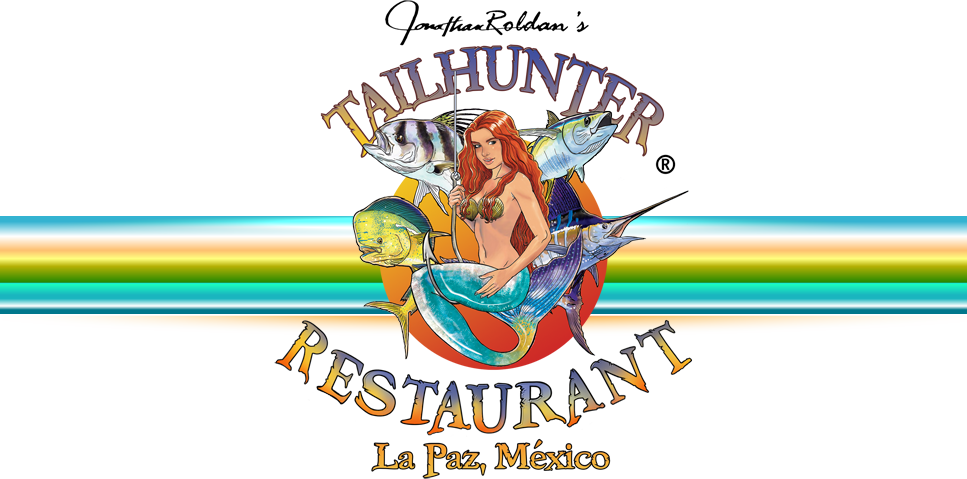 Recommended Place in La Paz for Great Food ... TAILHUNTER RESTAURANT, Located by the Seaside on the Malecon.